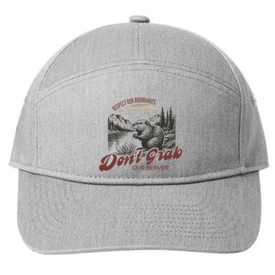 DonT Grab Our Beaver Respect Our Boundaries 7-Panel Snapback Hat