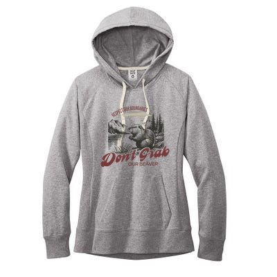 DonT Grab Our Beaver Respect Our Boundaries Women's Fleece Hoodie
