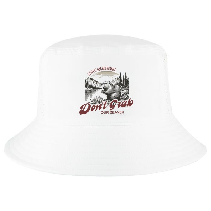DonT Grab Our Beaver Respect Our Boundaries Cool Comfort Performance Bucket Hat
