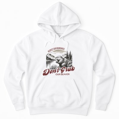 DonT Grab Our Beaver Respect Our Boundaries Hoodie