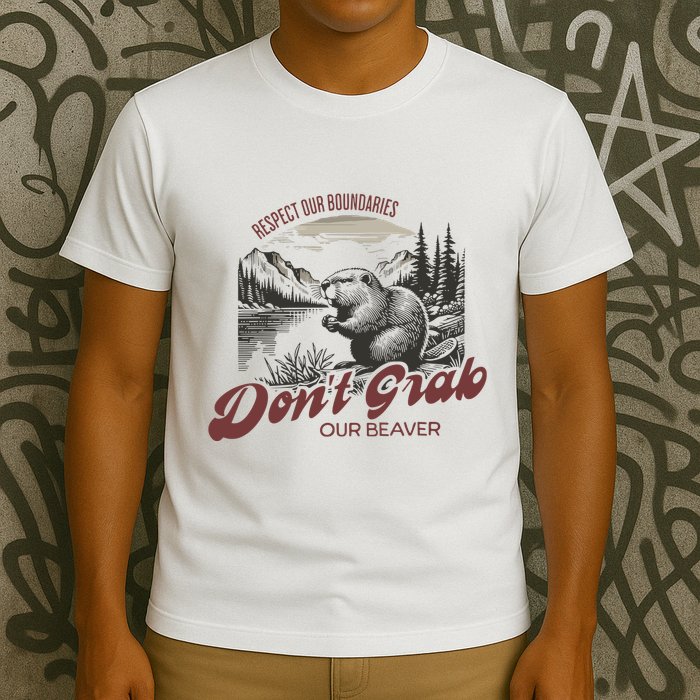 DonT Grab Our Beaver Respect Our Boundaries T-Shirt