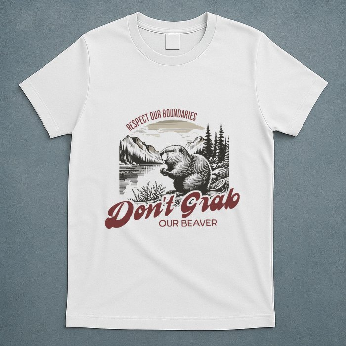 DonT Grab Our Beaver Respect Our Boundaries T-Shirt