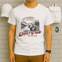 DonT Grab Our Beaver Respect Our Boundaries T-Shirt