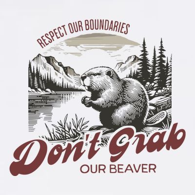 DonT Grab Our Beaver Respect Our Boundaries T-Shirt