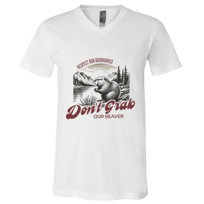 DonT Grab Our Beaver Respect Our Boundaries V-Neck T-Shirt