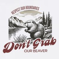 DonT Grab Our Beaver Respect Our Boundaries Button