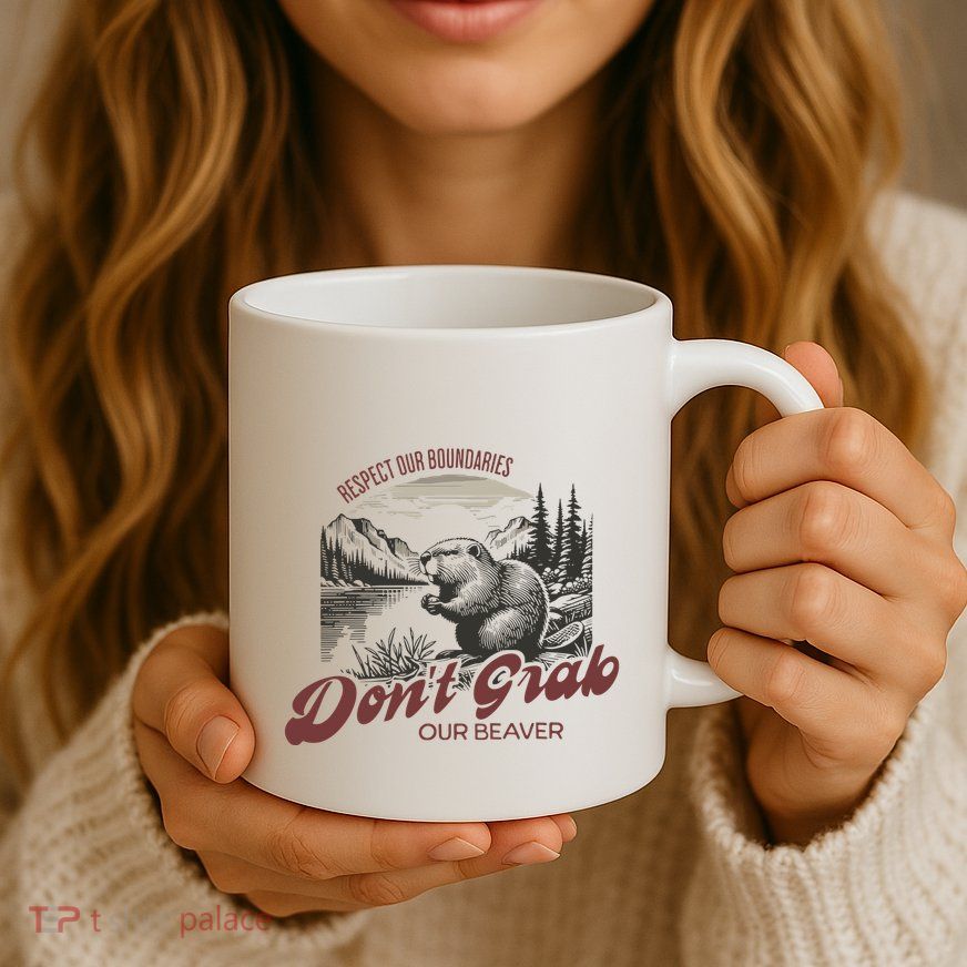 DonT Grab Our Beaver Respect Our Boundaries Mug