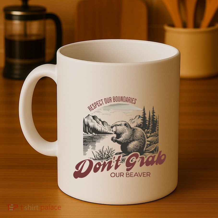 DonT Grab Our Beaver Respect Our Boundaries Mug