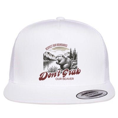 DonT Grab Our Beaver Respect Our Boundaries Flatbill Hat