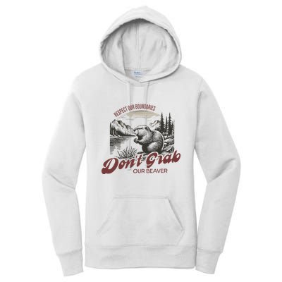 DonT Grab Our Beaver Respect Our Boundaries Women's Pullover Hoodie