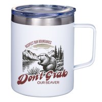 DonT Grab Our Beaver Respect Our Boundaries 12oz Stainless Steel Coffee Mug