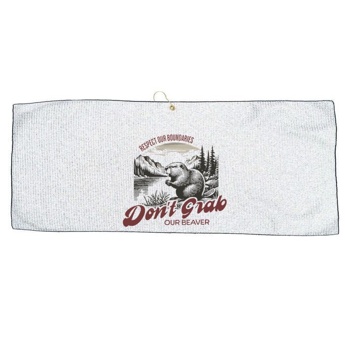 DonT Grab Our Beaver Respect Our Boundaries Large Microfiber Waffle Golf Towel