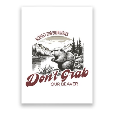 DonT Grab Our Beaver Respect Our Boundaries Poster