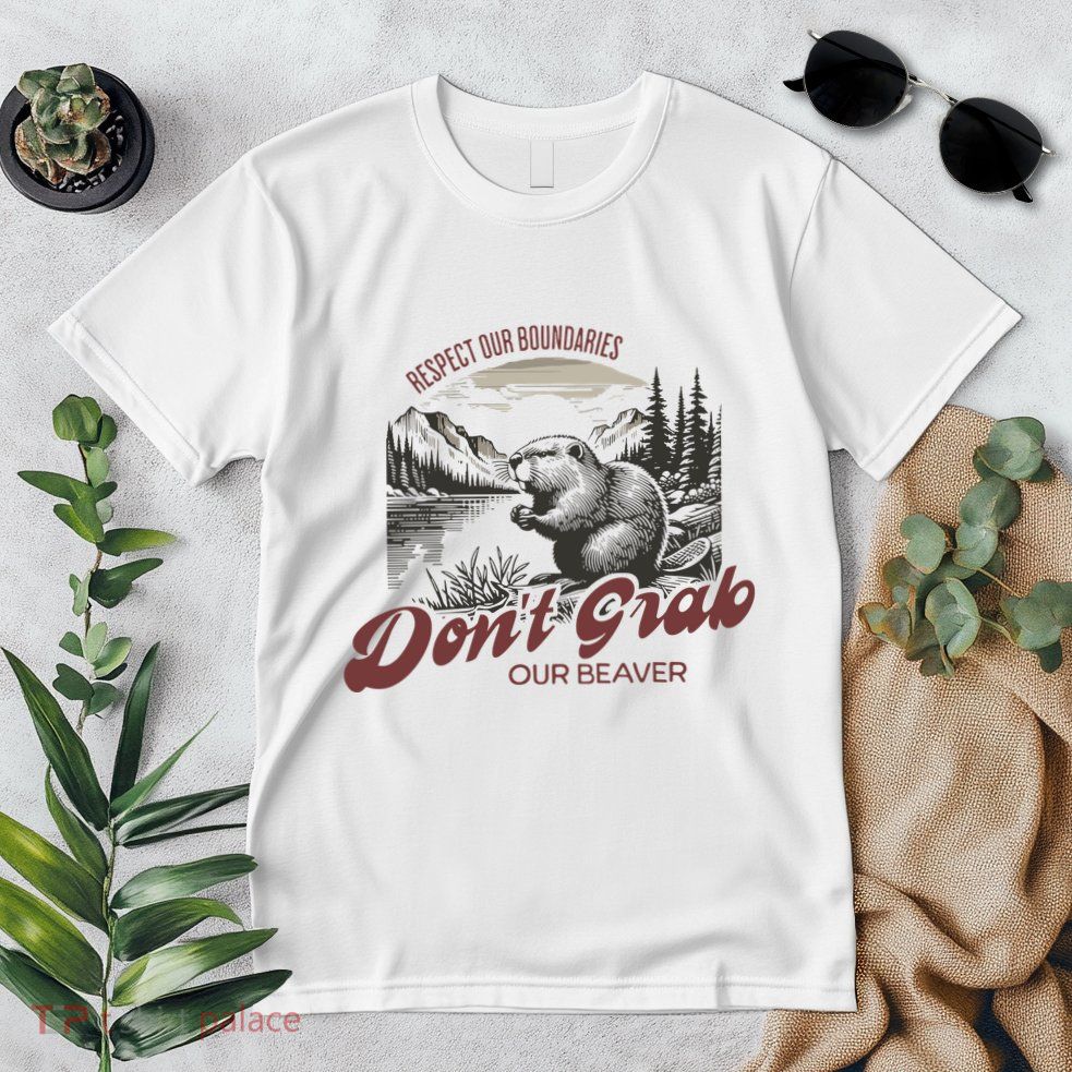 DonT Grab Our Beaver Respect Our Boundaries Premium T-Shirt