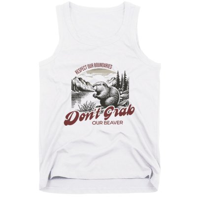 DonT Grab Our Beaver Respect Our Boundaries Tank Top