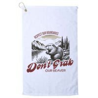 DonT Grab Our Beaver Respect Our Boundaries Golf Towel