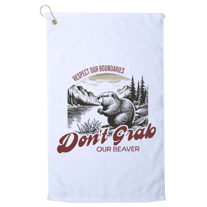 DonT Grab Our Beaver Respect Our Boundaries Golf Towel