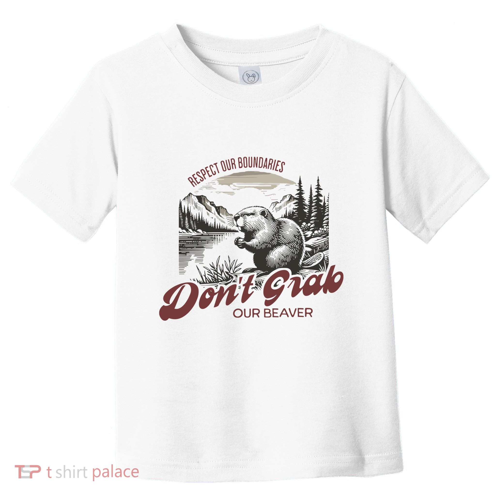 DonT Grab Our Beaver Respect Our Boundaries Toddler T-Shirt