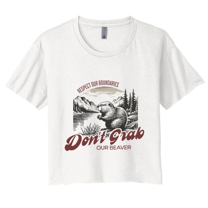 DonT Grab Our Beaver Respect Our Boundaries Crop Top