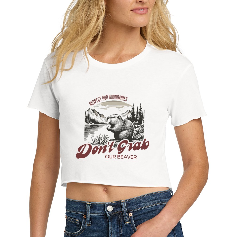 DonT Grab Our Beaver Respect Our Boundaries Crop Top