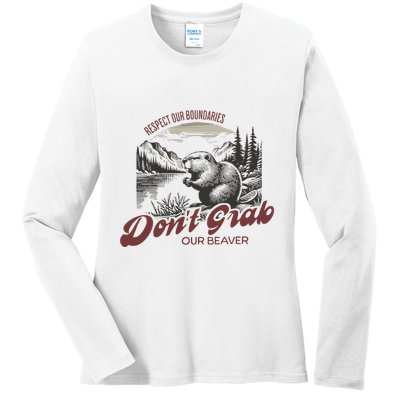 DonT Grab Our Beaver Respect Our Boundaries Ladies Long Sleeve Shirt