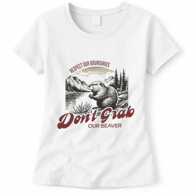 DonT Grab Our Beaver Respect Our Boundaries Womens T-Shirt