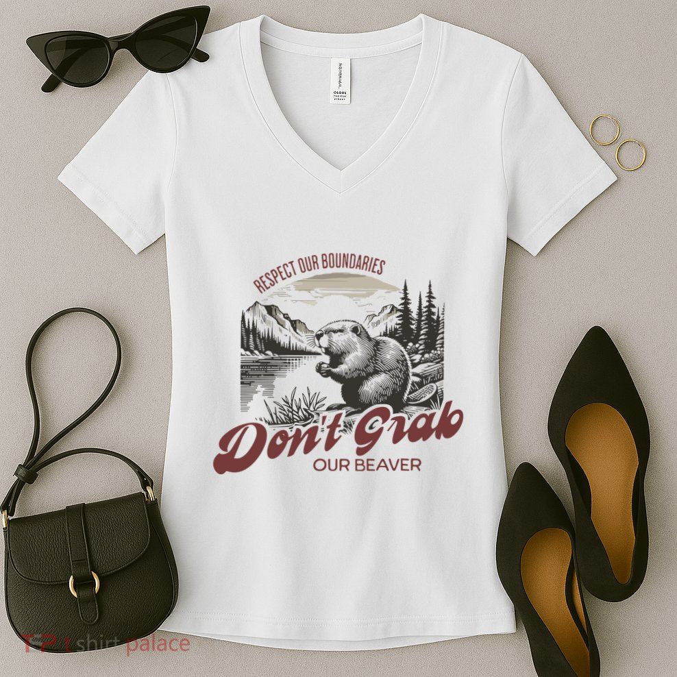DonT Grab Our Beaver Respect Our Boundaries Women's V-Neck T-Shirt