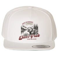 DonT Grab Our Beaver Respect Our Boundaries Wool Snapback Cap