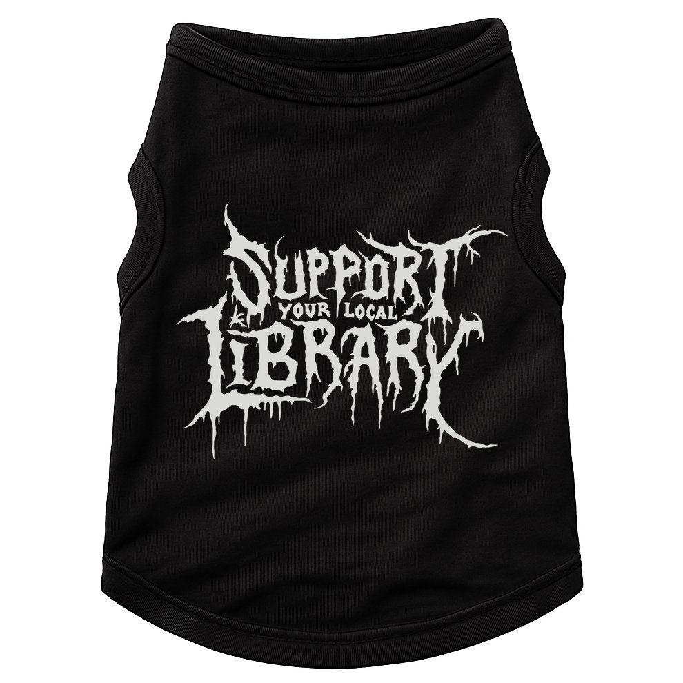 Death Gothic Print Support Your Local Library Style Lovers  Doggie Tank