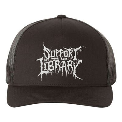 Death Gothic Print Support Your Local Library Style Lovers  Yupoong Adult 5-Panel Trucker Hat