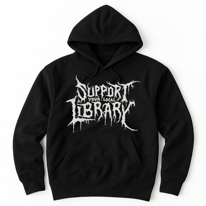 Death Gothic Print Support Your Local Library Style Lovers  Hoodie