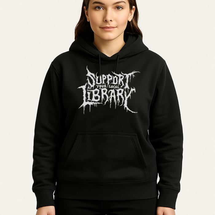 Death Gothic Print Support Your Local Library Style Lovers  Hoodie