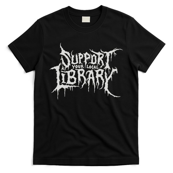 Death Gothic Print Support Your Local Library Style Lovers  T-Shirt