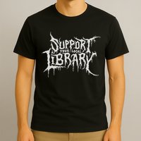 Death Gothic Print Support Your Local Library Style Lovers  T-Shirt