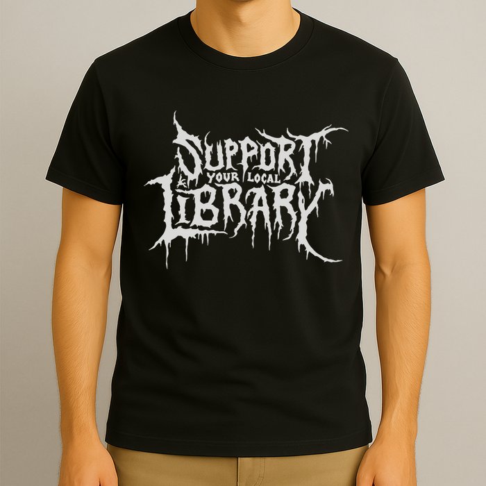Death Gothic Print Support Your Local Library Style Lovers  T-Shirt