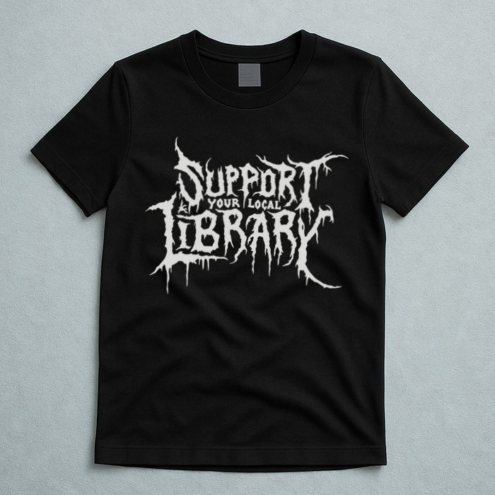Death Gothic Print Support Your Local Library Style Lovers  T-Shirt