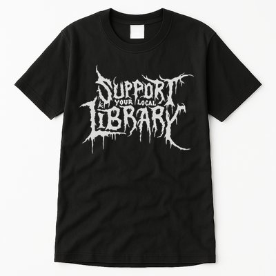Death Gothic Print Support Your Local Library Style Lovers  Tall T-Shirt