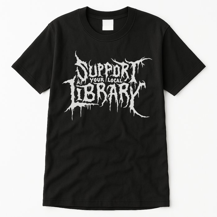 Death Gothic Print Support Your Local Library Style Lovers  Tall T-Shirt