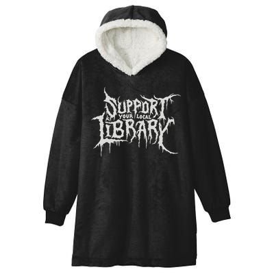 Death Gothic Print Support Your Local Library Style Lovers  Hooded Wearable Blanket