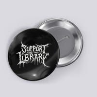Death Gothic Print Support Your Local Library Style Lovers  Button
