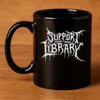 Death Gothic Print Support Your Local Library Style Lovers  11oz C Handle Ceramic Mug