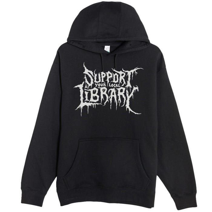 Death Gothic Print Support Your Local Library Style Lovers  Premium Pullover Hoodie