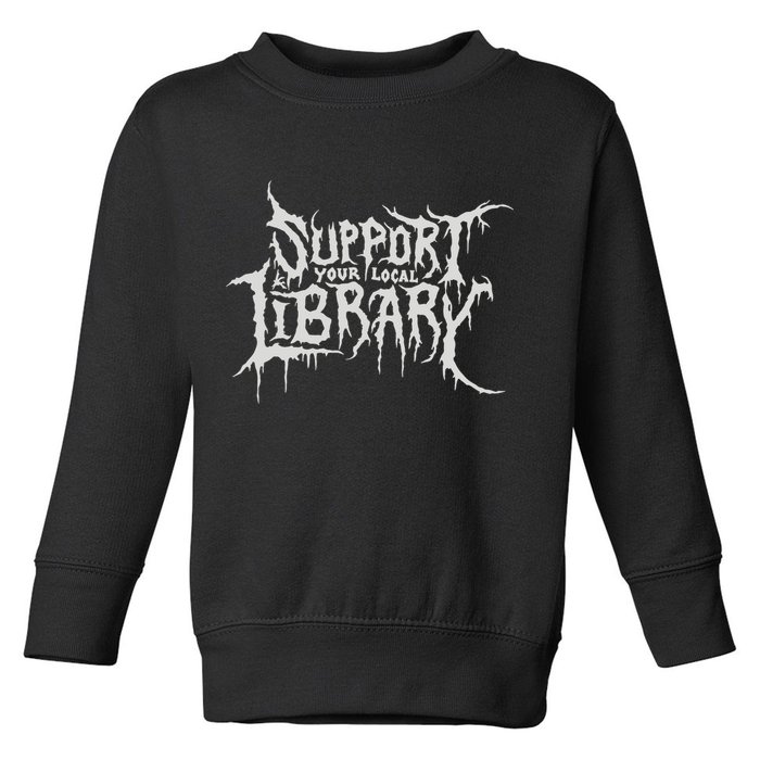 Death Gothic Print Support Your Local Library Style Lovers  Toddler Sweatshirt