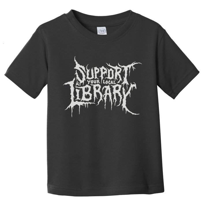 Death Gothic Print Support Your Local Library Style Lovers  Toddler T-Shirt
