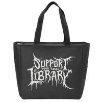 Death Gothic Print Support Your Local Library Style Lovers  Zip Tote Bag