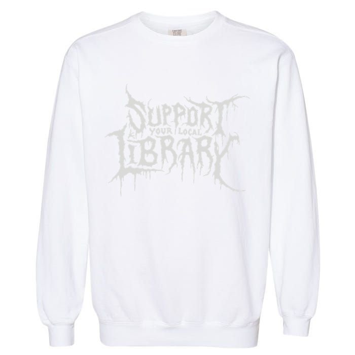 Death Gothic Print Support Your Local Library Style Lovers  Garment-Dyed Sweatshirt
