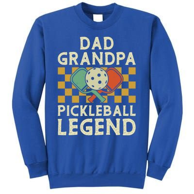 Dad Grandpa Pickleball Legend FatherS Day Dad Grandpa Meaningful Gift Tall Sweatshirt