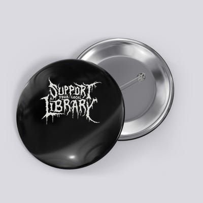Death Gothic Print Support Your Local Library Style Lovers Button