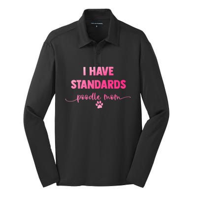 Dog Groomer Puppy Love Paw Print I Have Standards Poodle Mom Silk Touch Performance Long Sleeve Polo