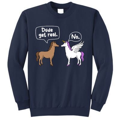 Dude Get Real Mythical Animal Rainbow Unicorn Magical Sweatshirt